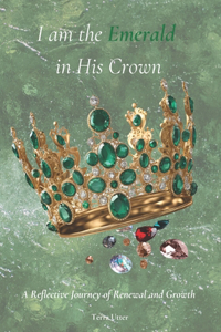 I am an Emerald in His Crown: A Journey of Renewal and Growth