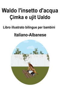 Italiano-Albanese Waldo l'insetto d'acqua / Çimka e ujit Ualdo Libro illustrato bilingue per bambini
