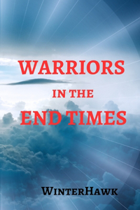WARRIORS in the END TIMES