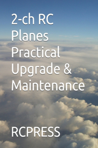 2-ch RC Planes Practical Upgrade & Maintenance