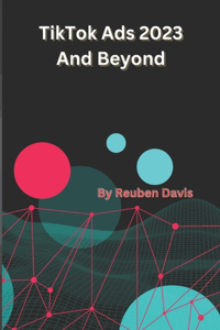 TikTok Ads 2023 And Beyond