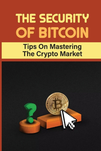 The Security Of Bitcoin