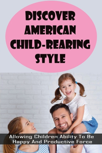 Discover American Child-Rearing Style