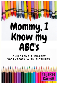 Mommy, I Know My ABC's