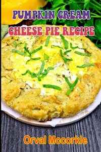 Pumpkin Cream Cheese Pie Recipe