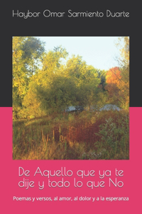 De Aquello que ya te dije y todo lo que No