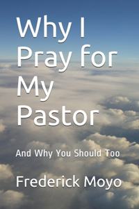 Why I Pray for My Pastor