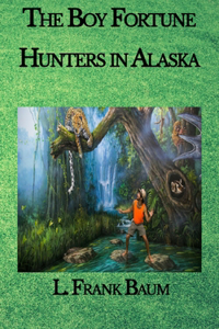 The Boy Fortune Hunters in Alaska