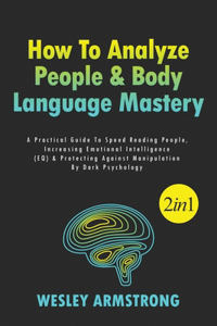 How To Analyze People & Body Language Mastery 2 in 1