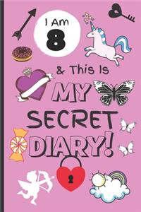 I Am 8 & This Is My Secret Diary: Notebook For Girl Aged 8 - Keep Out Diary - (Girls Diary Journal With Prompts).