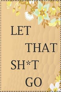 Let That Sh*t Go