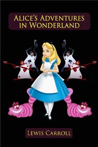 Alice's Adventures in Wonderland (Annotated Children Book) CLassic