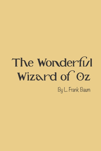 The Wonderful Wizard of Oz By L. Frank Baum