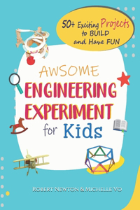 Awesome Engineering Experiments For Kids