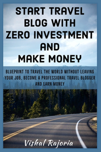 Start Travel blog with Zero Investment and Make Money