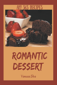 Ah! 365 Romantic Dessert Recipes