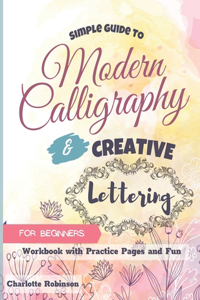 Simple Guide to Modern Calligraphy and Creative Lettering for beginners