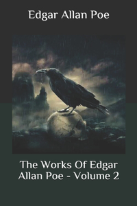 The Works Of Edgar Allan Poe - Volume 2