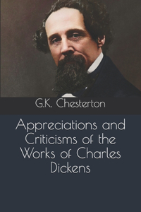 Appreciations and Criticisms of the Works of Charles Dickens