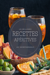 Les meilleures recettes apéritives - Les incontournables