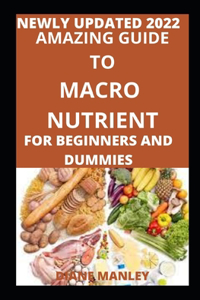 Amazing Guide To Macro Nutrient For Beginners And Dummies