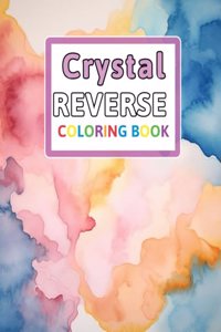 Crystal Reverse Coloring Book