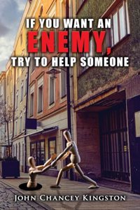 If You Want an Enemy, Try to Help Someone