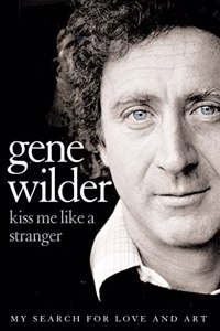 Kiss Me Like a Stranger: My Search for Love and Art