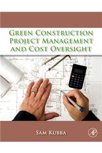 Green Construction Project Management and Cost Oversight