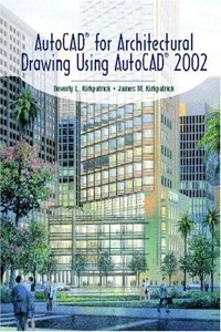 AutoCADÂ® for Architectural Drawing Using AutoCADÂ® 2002
