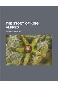 The Story of King Alfred