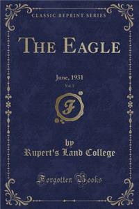 The Eagle, Vol. 3: June, 1931 (Classic Reprint)