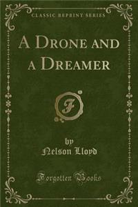 A Drone and a Dreamer (Classic Reprint)