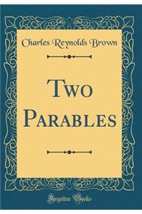 Two Parables (Classic Reprint)