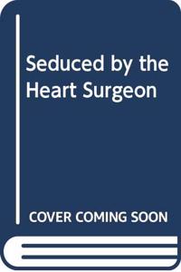 Seduced by the Heart Surgeon