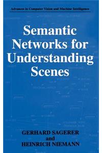 Semantic Networks for Understanding Scenes