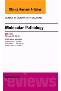 Molecular Pathology, an Issue of Clinics in Laboratory Medicine