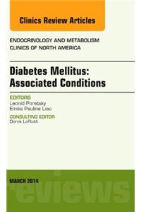 Diabetes Mellitus: Associated Conditions, an Issue of Endocrinology and Metabolism Clinics of North America