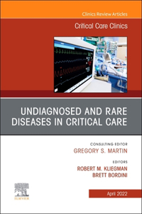 Undiagnosed and Rare Diseases in Critical Care, an Issue of Critical Care Clinics
