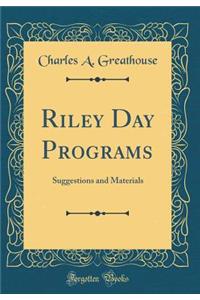 Riley Day Programs: Suggestions and Materials (Classic Reprint)