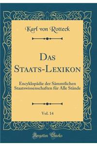 Das Staats-Lexikon, Vol. 14: Encyklopädie der Sämmtlichen Staatswissenschaften für Alle Stände (Classic Reprint)