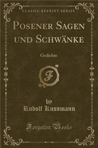 Posener Sagen Und Schwï¿½nke: Gedichte (Classic Reprint)