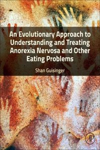 Evolutionary Approach to Understanding and Treating Anorexia Nervosa and Other Eating Problems