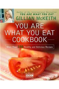You Are What You Eat Cookbook: More Than 150 Healthy and Delicious Recipes
