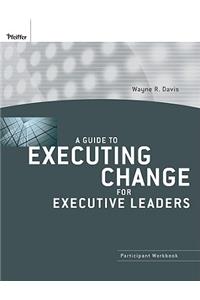 A Guide to Executing Change for Executive Leaders