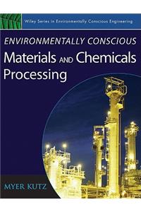 Environmentally Conscious Materials and Chemicals Processing