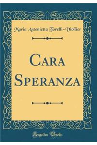 Cara Speranza (Classic Reprint)