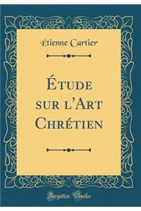 Ã?tude Sur l'Art ChrÃ©tien (Classic Reprint)