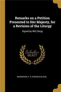 Remarks on a Petition Presented to Her Majesty, for a Revision of the Liturgy