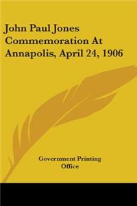 John Paul Jones Commemoration At Annapolis, April 24, 1906